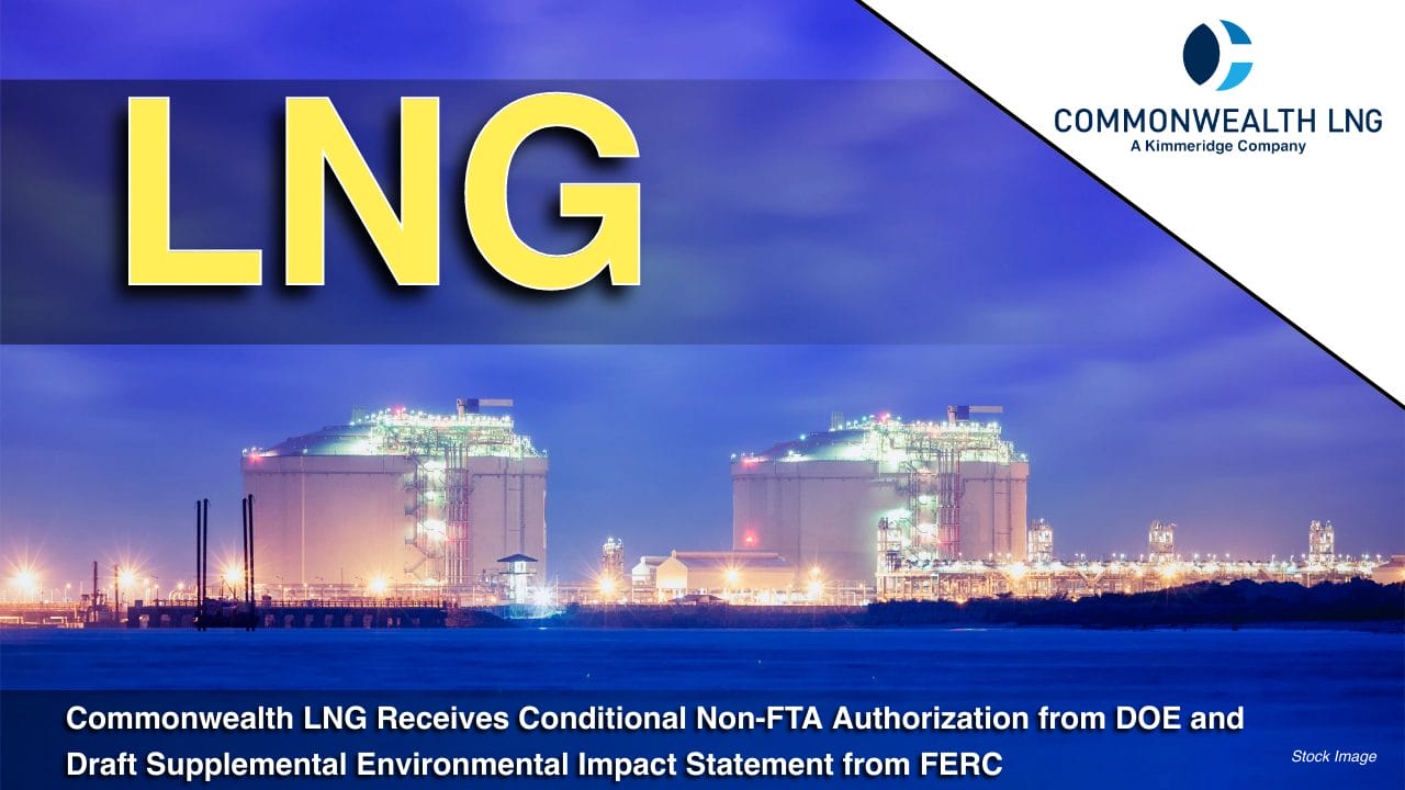 Commonwealth LNG Receives Conditional Non-FTA Authorization from DOE and Draft Supplemental Environmental Impact Statement from FERC