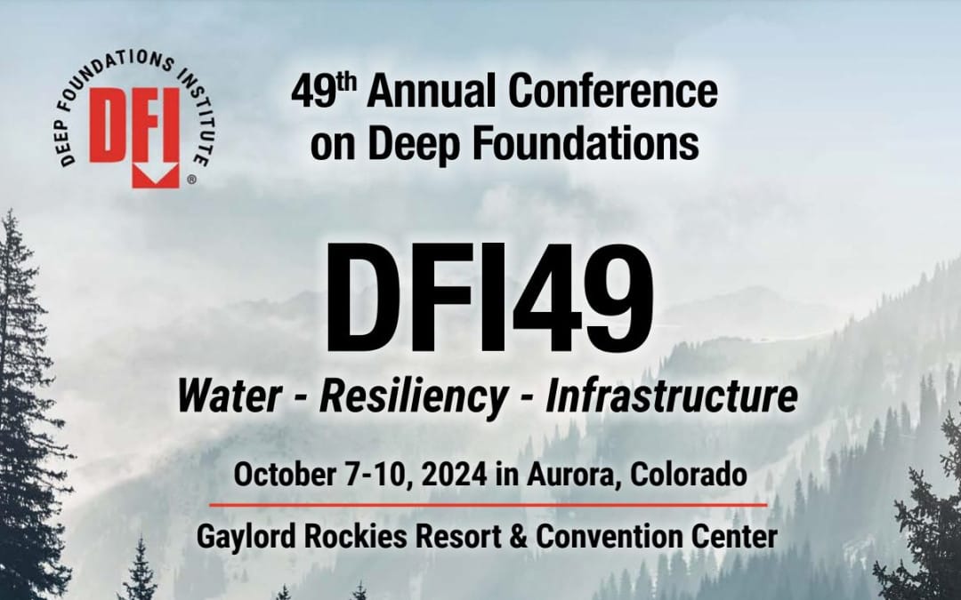 DFI 49th Annual Conference on Deep Foundations Water — Resiliency — Infrastructure Oct 7-Oct 10, 2024 – Aurora, CO