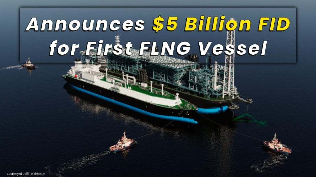Delfin Midstream Delfin Midstream Announces $5 Billion Final Investment Decision for First FLNG Vessel