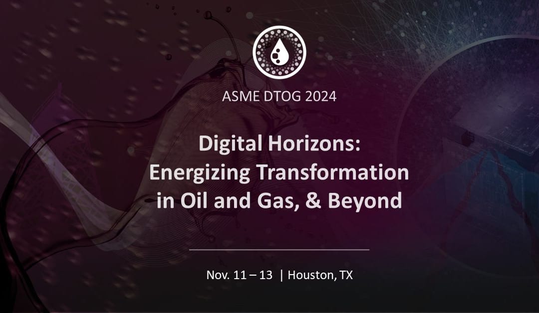 Register Now for the ASME Digital Horizons: Energizing Transformation in Oil and Gas, & Beyond November 11–13, 2024 Houston, Tx