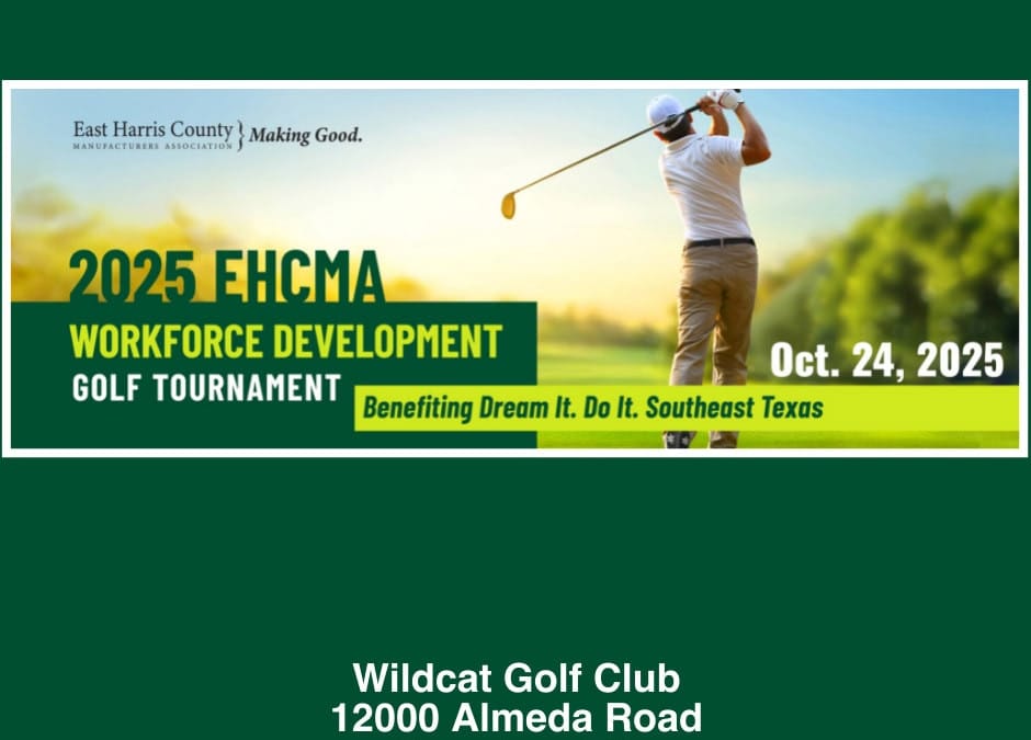 East Harris County Manufacturers Association 2025 ECHMA Workforce Development Golf Tournament October 24, 2025 – Houston