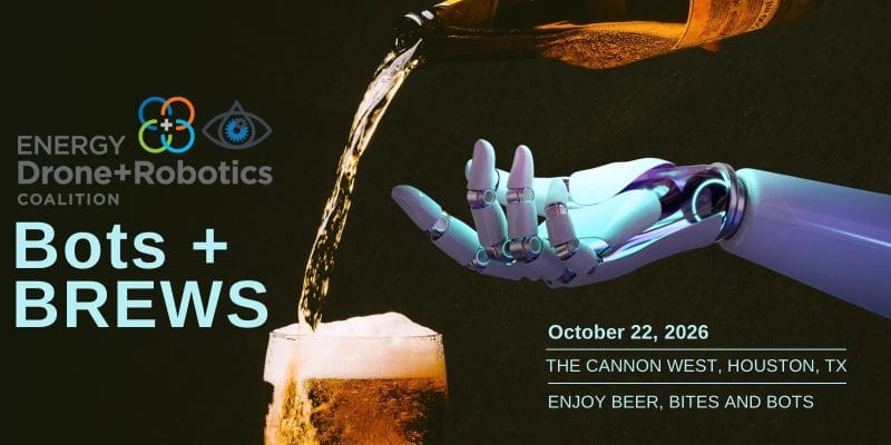 Register Now for the Energy Drone & Robotics Coalition Bots & Brews Houston – Oct 22, 2026 – Houston, XEnergy Drone & Robotics Coalition – Bots & Brews Houston, TX