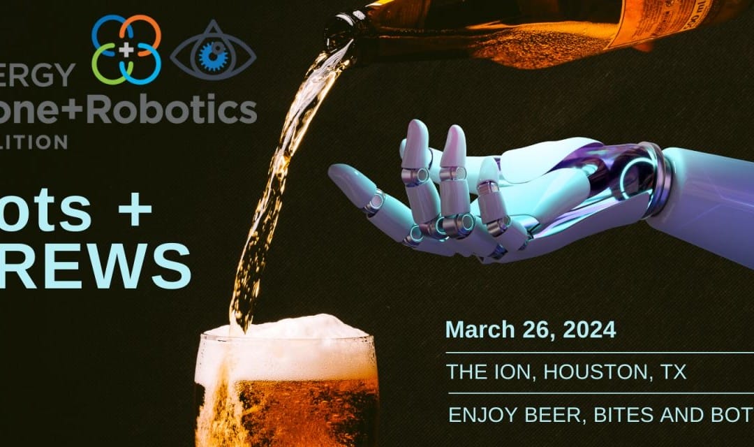 Register Now for Bots & Brews by Energy Drone & Robotics Coalition March 26, 2024 – Houston