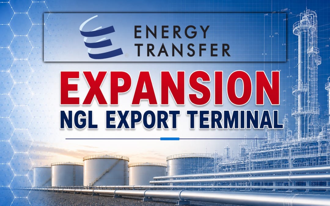 Energy Transfer Announces Fully Subscribed Export Expansion Project at Nederland Facility