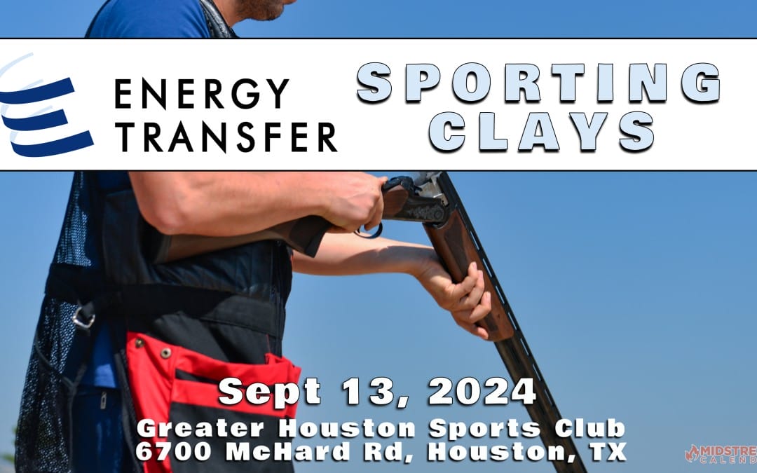 Save-The-Date for the Energy Transfer Sporting Clays Tournament September 13, 2024 – Houston
