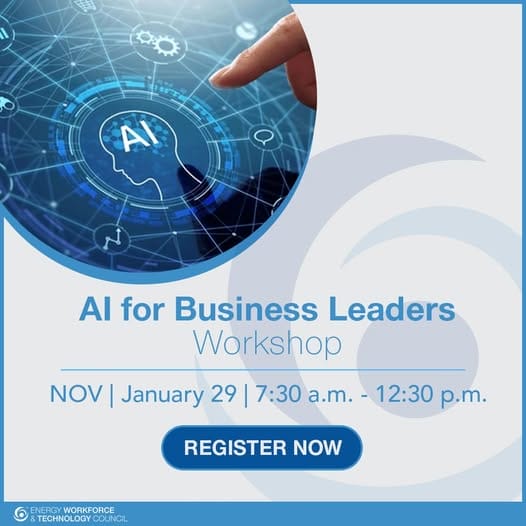 Register Now for the Energy Workforce & Technology Council AI for Business Leaders Workshop – January 29, 2026 – Houston, TX
