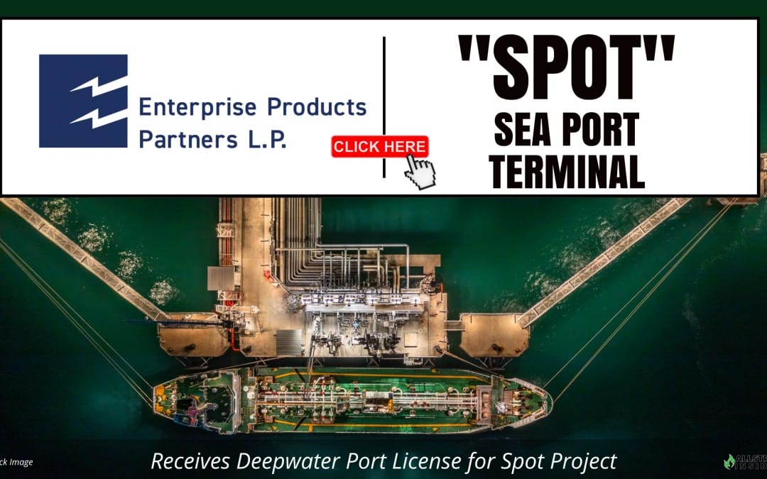 4/9: Enterprise Receives Deepwater Port License for Spot Project