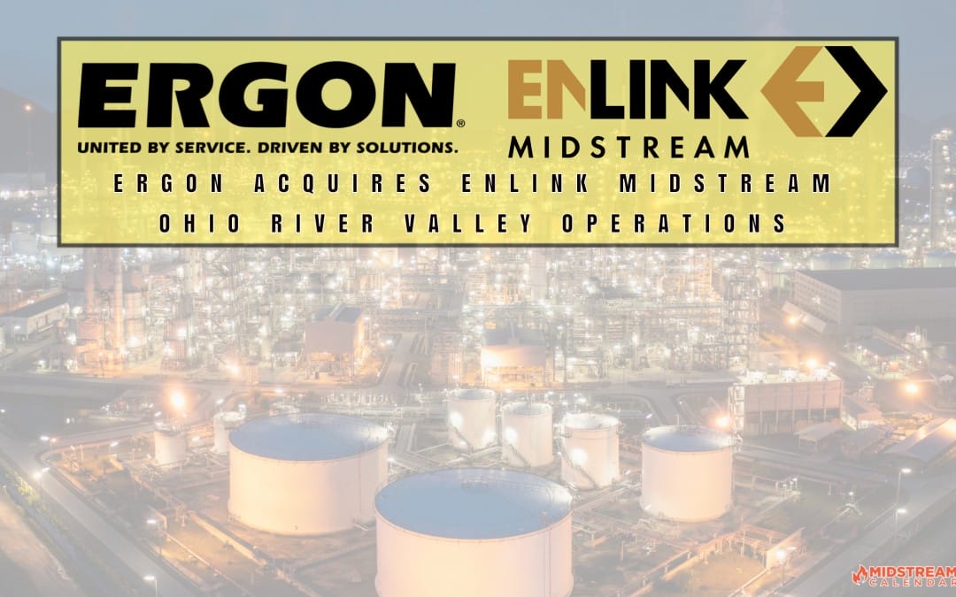November 1 News: Ergon Acquires EnLink Midstream – Ohio River Valley Operations – $59.7 Million