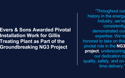 Evers & Sons Awarded Pivotal Installation Work for Gillis Treating Plant as Part of the Groundbreaking NG3 Project