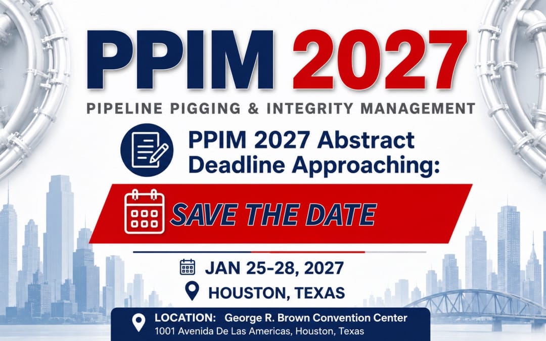 PPIM 2027 Abstract Deadline Approaching: Why Pipeline Operators and Integrity Engineers Should Consider Submitting a Technical Paper
