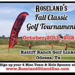 Register Now for the Roseland's Fall Classic O&G Golf Tournament - October 20th - 1st Flight 8am - 3pm & 2nd Flight 130pm - 8pm - Odessa, Tx