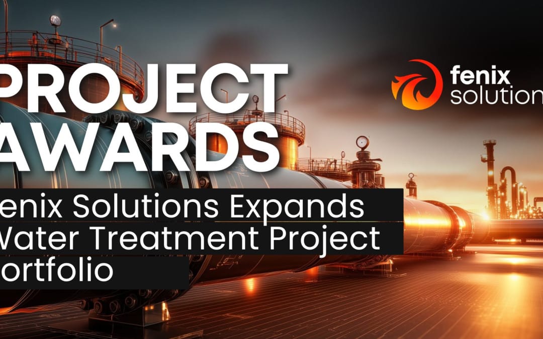 Fenix Solutions Continues Momentum with Multiple Water Treatment Project Awards