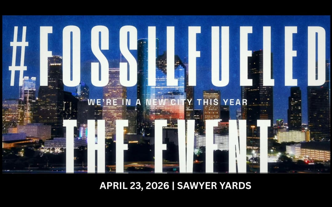 Register Now for the FossilFueled Foundation #FossilFueled: The Event 2026 – April 23, 2026 – Houston, TX