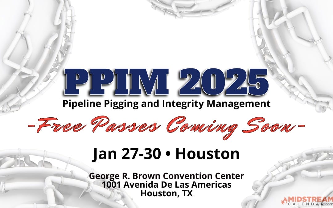 FREE Passes for the 2025 PPIM – Coming Soon: Pipeline Pigging and Integrity Management Conference January 27-January 30, 2025