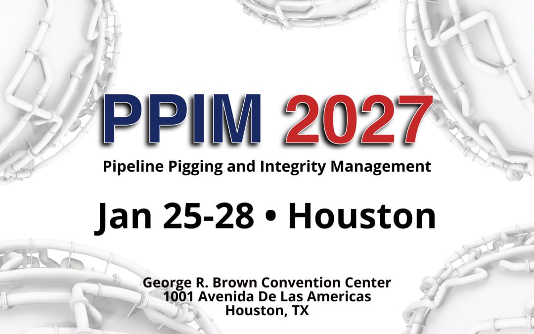Save The Date: PPIM 2027 Expo- The Pipeline Pigging and Integrity Management Conference Jan 25-Jan 28, 2027