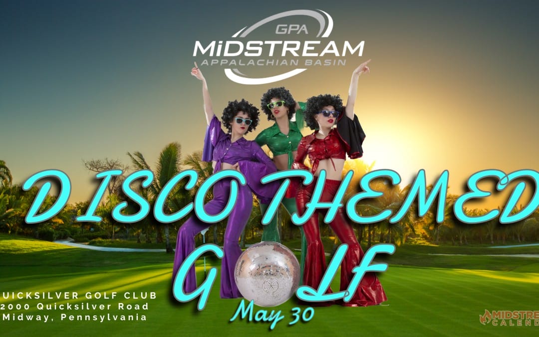 Register Now for the Appalachian Basin GPA Midstream Golf Tournament Disco-themed Golf Outing May 30, 2024