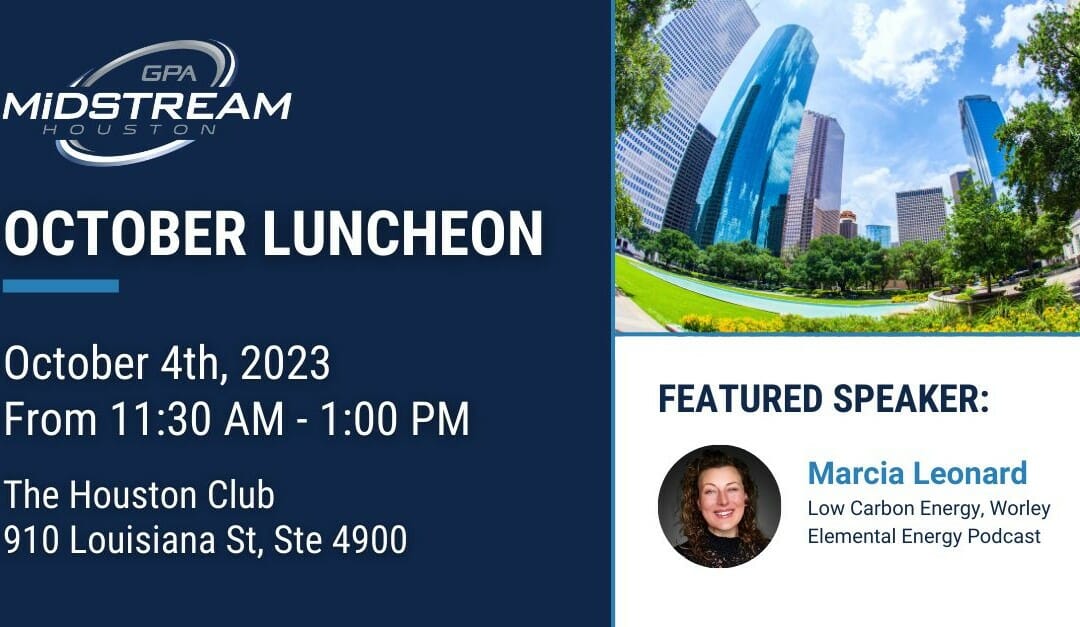 Register Now for the Houston GPA Midstream Luncheon October 4, 2023 – Houston – Speaker