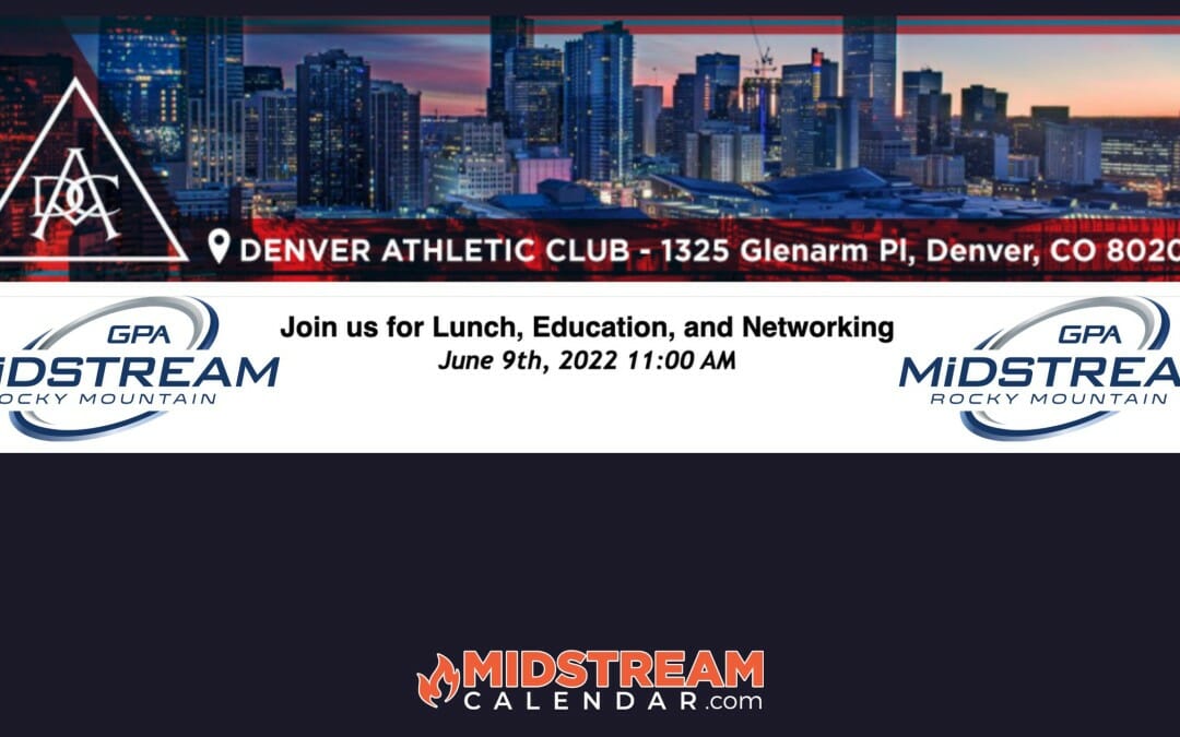 Register Now for the GPA Midstream Rocky Mountain Chapter Luncheon June 9th – Denver