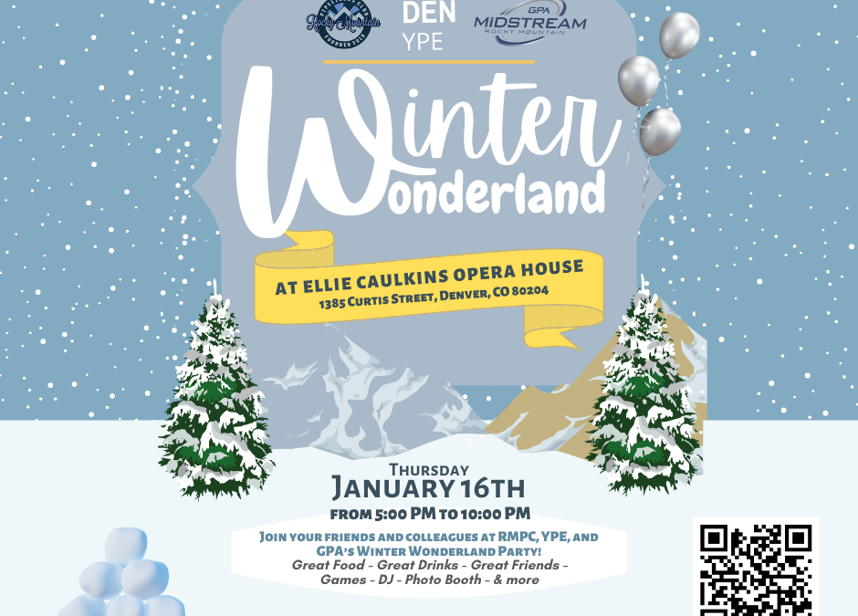 Register Now for the Winter Wonderland Jan 16, 2025 hosted by GPA Midstream Rocky Mountain Chapter, Denver YPE, and Rocky Mountain Pipeliners Association