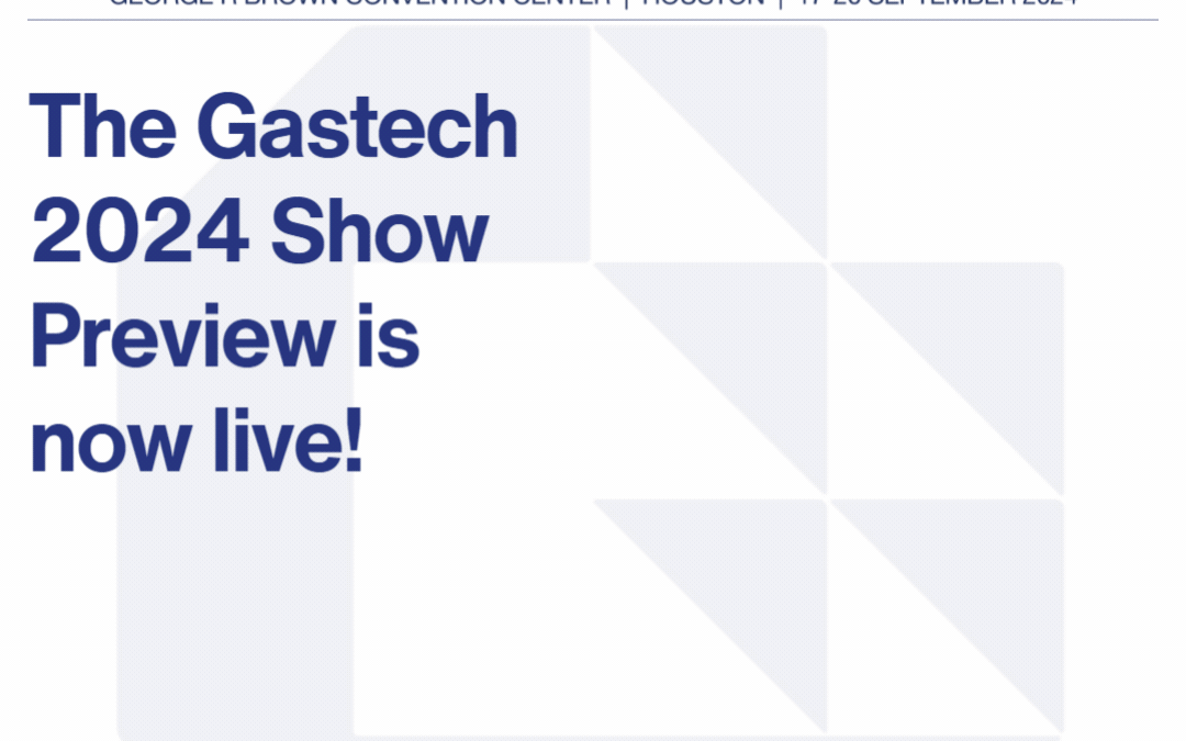 Get ready for Gastech 2024, with the exclusive Show Preview – out now