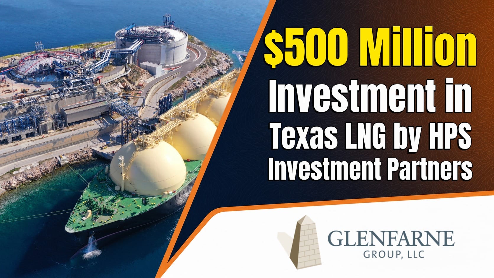 Glenfarne Announces a $500 Million Investment in Texas LNG by HPS Investment Partners Allstream Insiders
