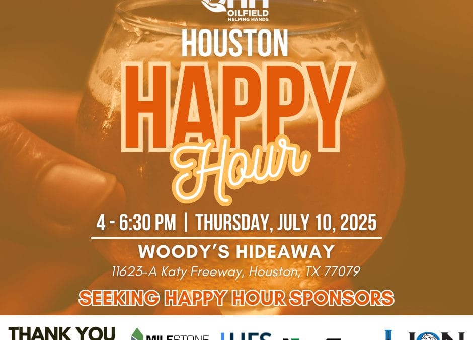 Register now for the Oilfield Helping Hands Houston Happy Hour – July 10, 2025 – Houston, TX