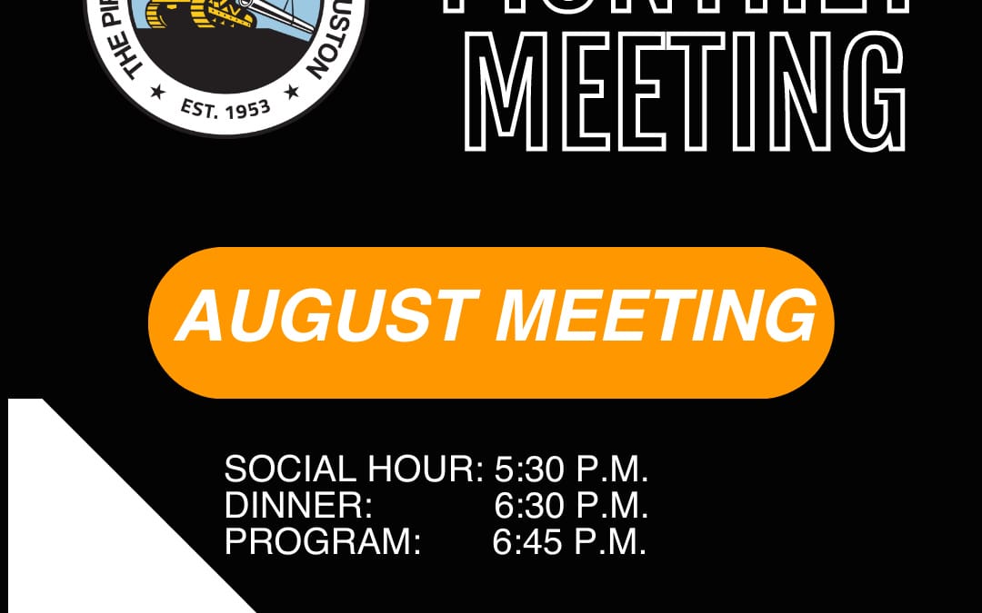 Register Now for The Pipeliners Association of Houston Monthly Meeting Aug 25, 2025 – Houston