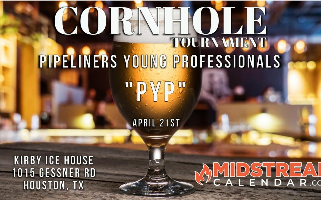 Register Now for The Pipeliners Association of Houston PYP Cornhole Tournament 4/21- Houston