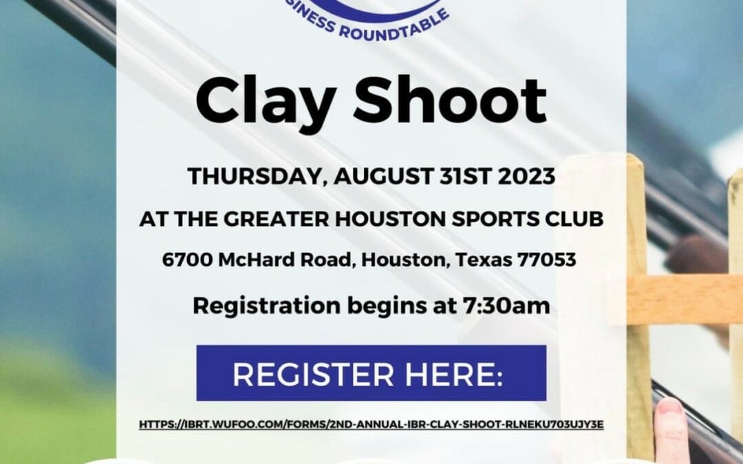 Register Now for the 2023 Industry Business Roundtable (formerly Houston Business Roundtable) Clay Shoot August 31, 2023 – Houston