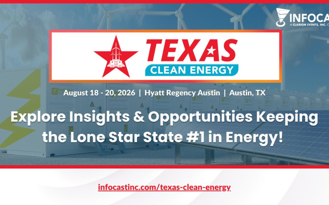 Register Now for the Infocast Events Texas Clean Energy Summit 2026 – Aug 18 – Aug 20, 2026 – Austin, TX
