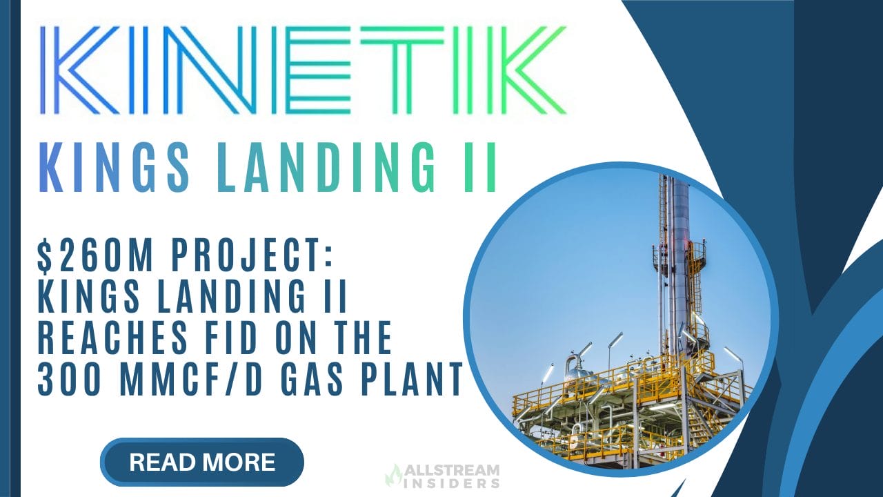 Kinetik Reaches Final Investment Decision on the 300 Mmcfd Kings Landing II Project
