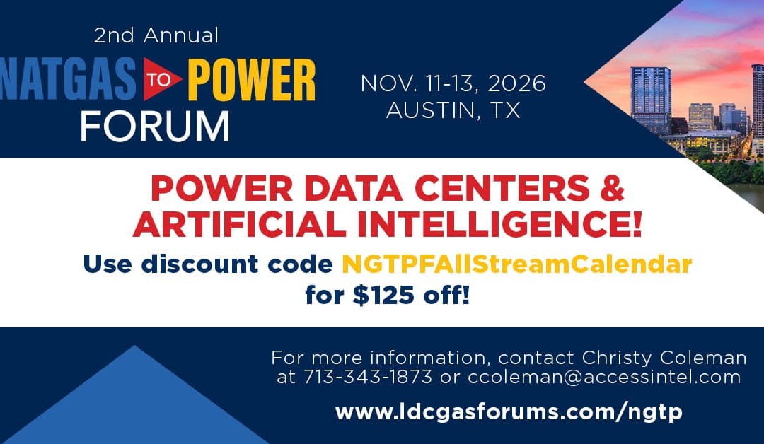 Register Now for the LDC Gas NATGAS to POWER Forum 2026 – November 11 – November 13, 2026 – Austin, TX