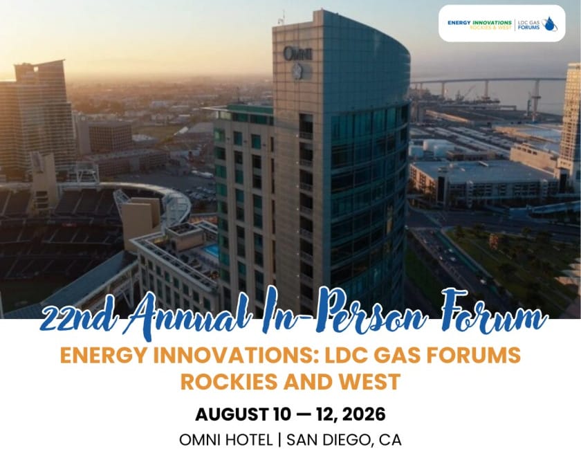 Register Now for the LDC Rockies & West Natural Gas Forum 2026 – August 10 – August 12, 2026 – San Diego, CA