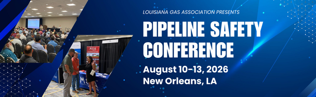 Register Now for the Louisiana Gas Association 2026 Pipeline Safety Conference – August 10 – August 13, 2026 – New Orleans, LA