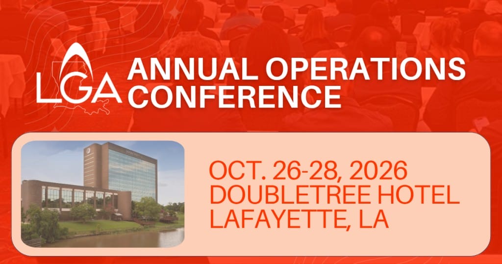 Register Now for the Louisiana Gas Association (LGA) Annual Operations Conference – Oct 26 – Oct 28, 2026 – Lafayette, LA