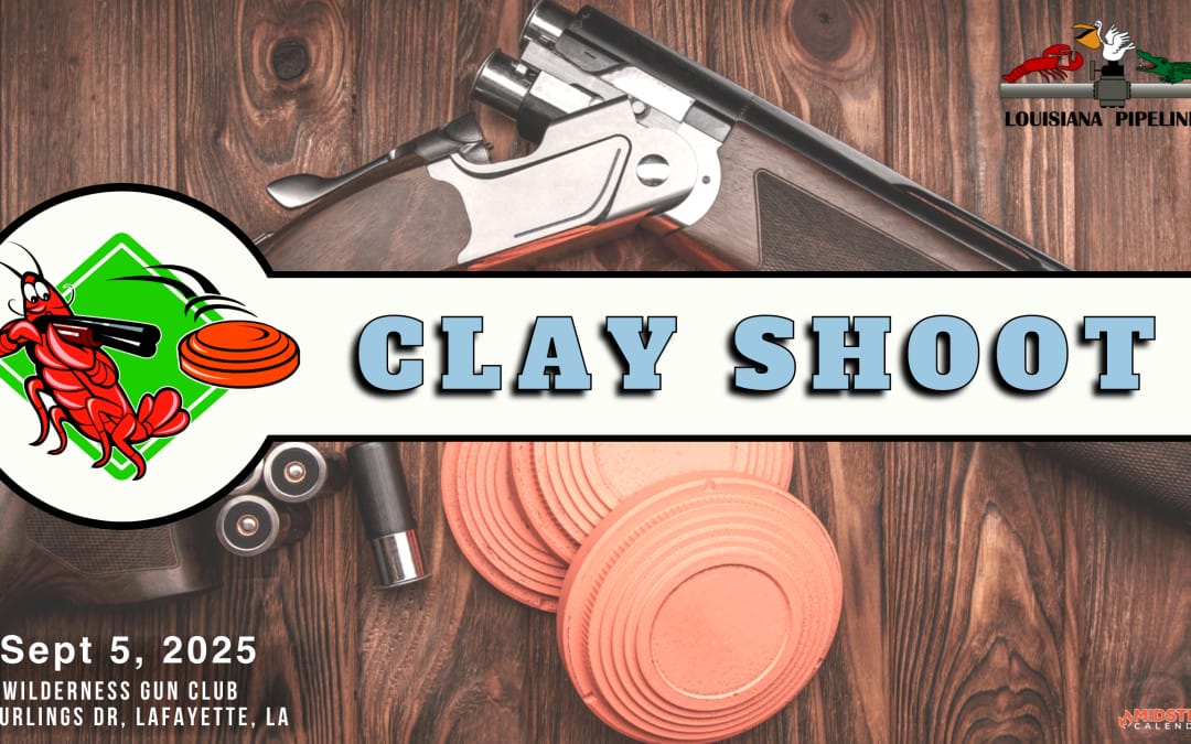 Register Now for the Louisiana Pipeliners Association Clay Shoot Friday, September 5, 2025