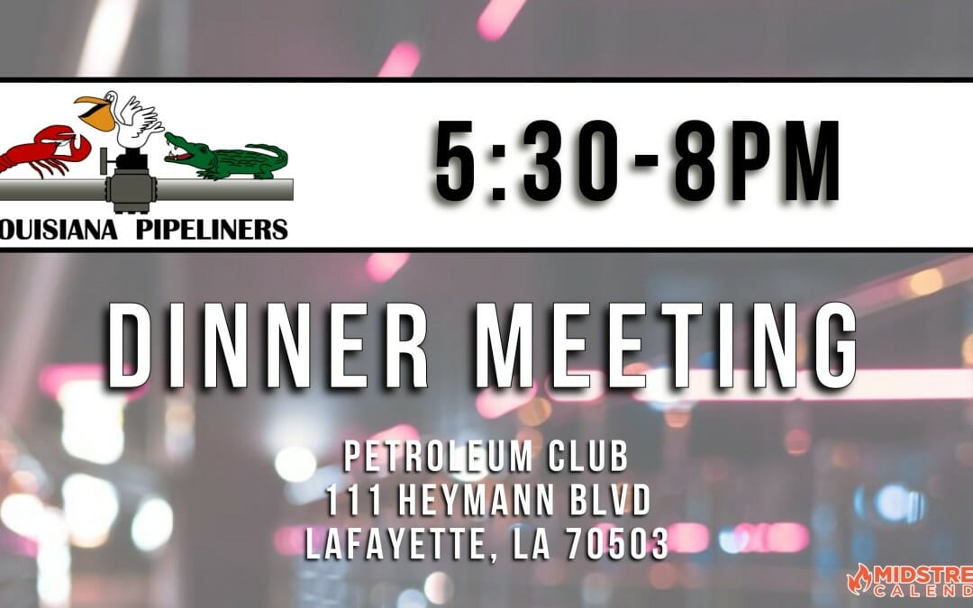 Louisiana Pipeliners Monthly Meeting 10/10 – Lafayette