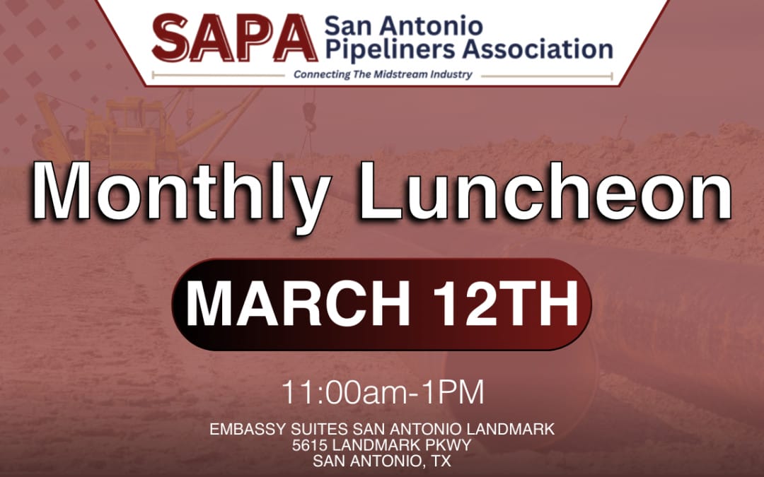 Register Now for the San Antonio Pipeliners Association SAPA Monthly Luncheon March 12, 2026
