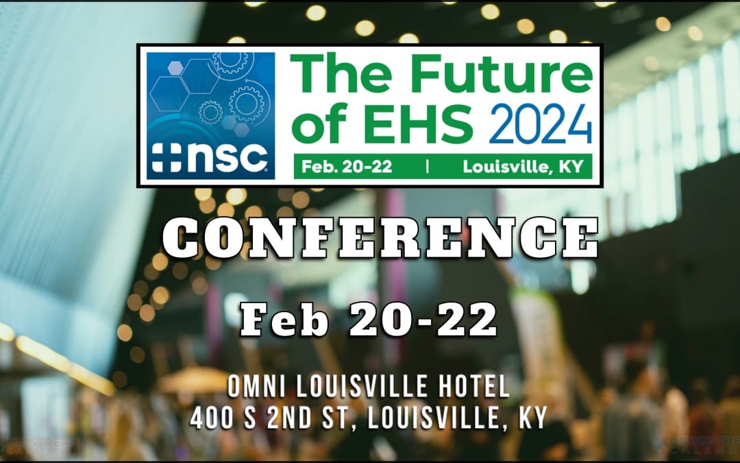 Register now for National Safety Council (NSC) The Future of EHS Feb. 20-22, 2024 – Louisville, Kentucky