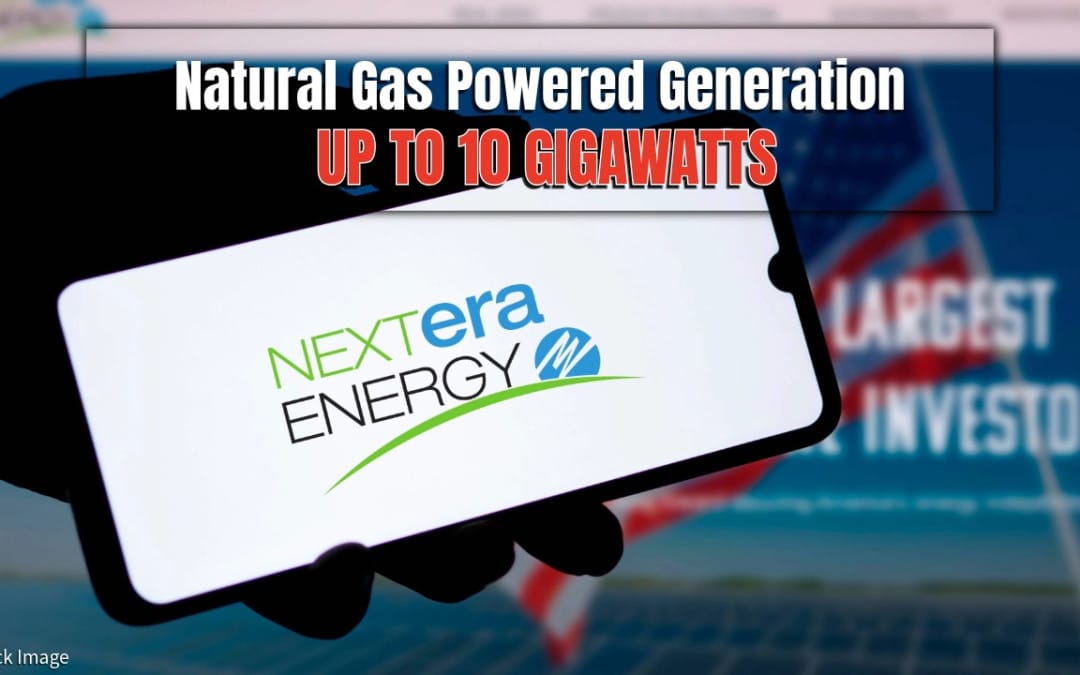 NextEra Energy receives approval to develop up to 10 GW of natural gas‑powered generation