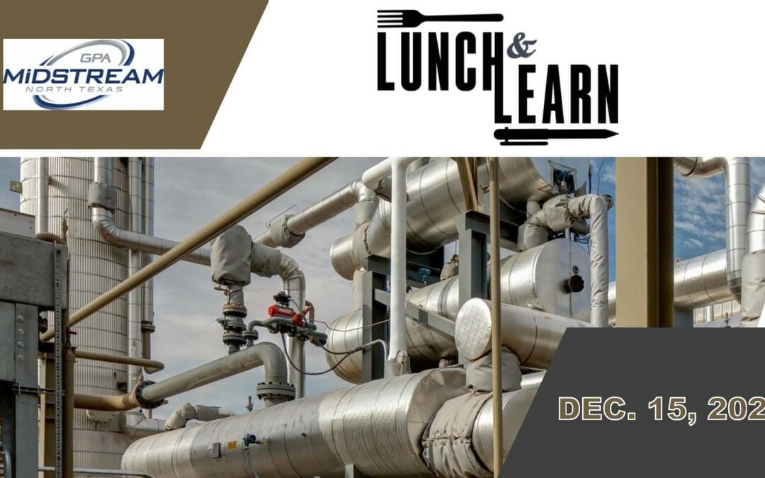 Register Now for the North Texas GPA Midstream Lunch & Learn Dec 15 – “BASICS OF CRYOGENIC GAS PROCESSING” – DFW