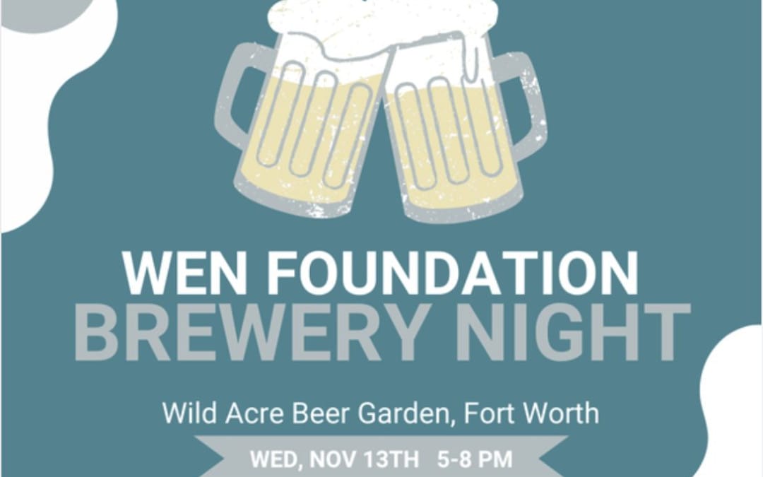 Register Now for the Women’s Energy Network North Texas – WOMEN’S Foundation Brewery Night – November 13 Fort Worth, Tx