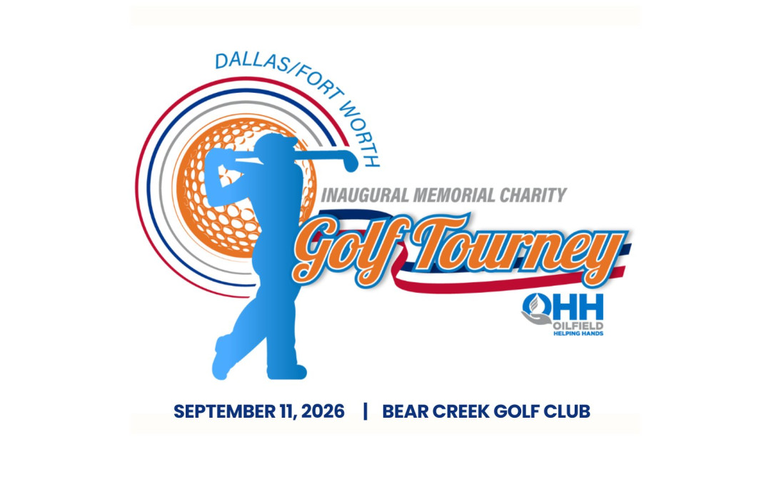 Register Now for the Oilfield Helping Hands (OHH) DFW Inaugural Memorial Charity Golf Tournament – Sept 11, 2026 – Dallas, TX