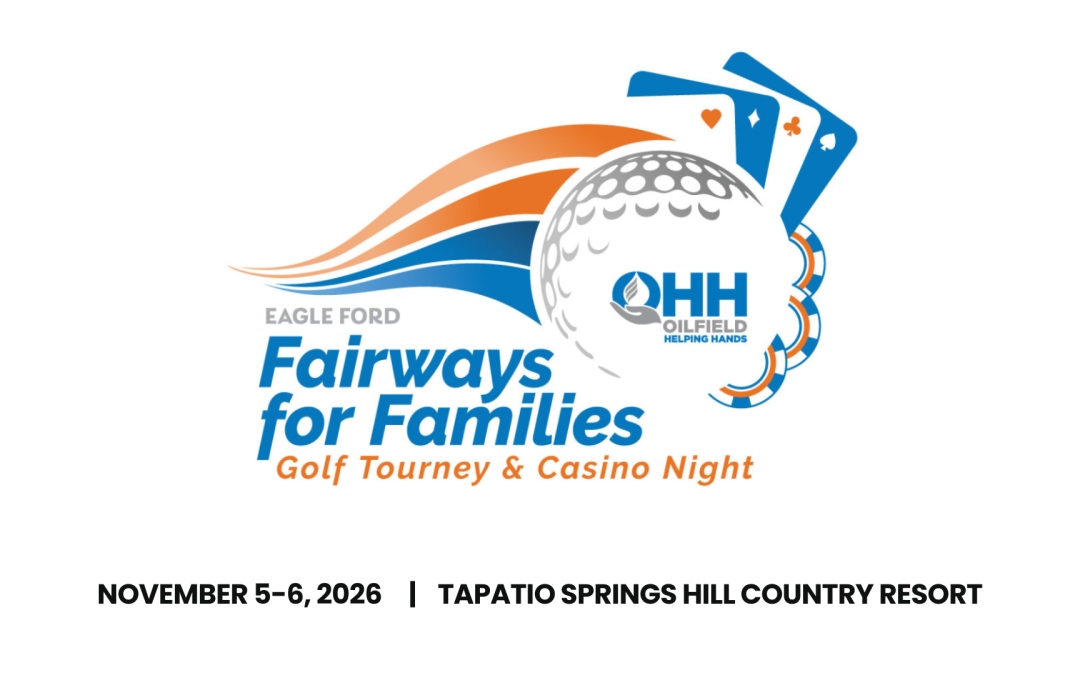 Register Now for the Oilfield Helping Hands (OHH) Eagle Ford Casino Night and Fairways for Oilfield Families Golf Tournament – Nov 5 – Nov 6, 2026 – Boerne, TX