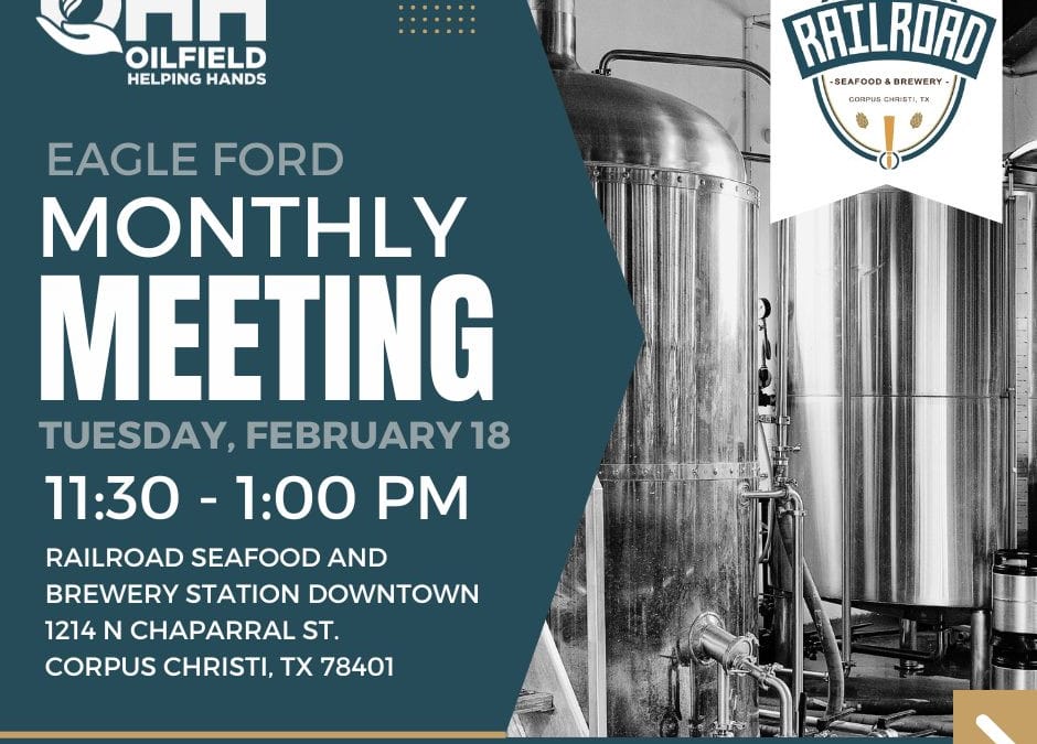 Register Now for the Oilfield Helping Hands Eagle Ford Monthly Meeting February 18 – Corpus Christi, Tx