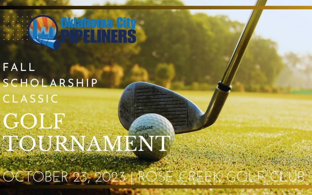 Register Now for the 2023 Fall Scholarship Classic Golf Tournament by OKC Pipeliners October 23, 2023 –  OKC