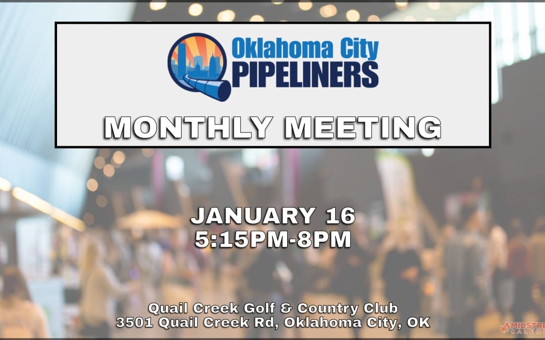 Register Now for the Oklahoma City Pipeliners Association Monthly Meeting January 16, 2024 – OKC