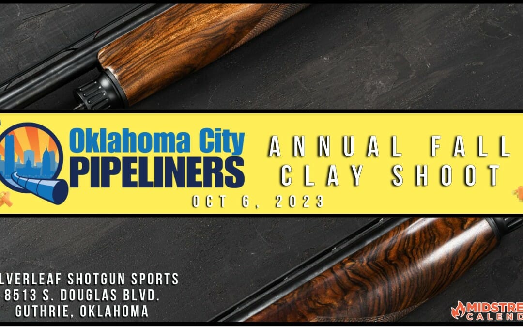 2023 Fall OKC Pipeliners Club Annual Clay Shoot Oct 6th – OKC