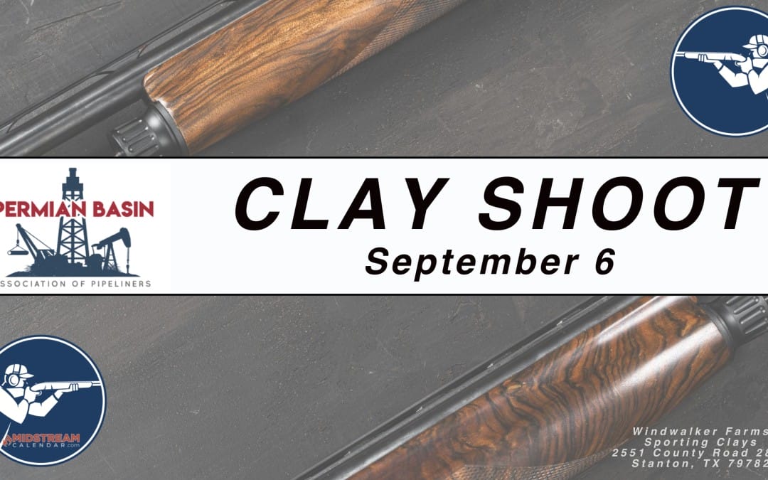 Register now for the Permian Basin Association of Pipeliners Clay Shoot September 6, 2024 – Midland