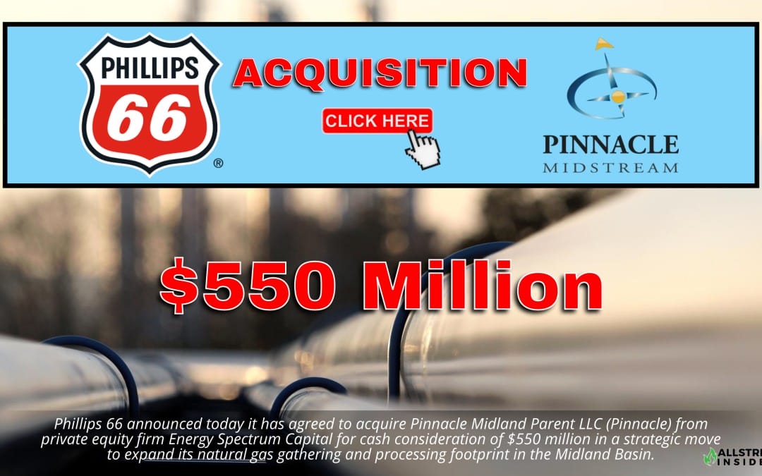 BREAKING $550 Million DEAL : Phillips 66 to Acquire Pinnacle Midstream from Energy Spectrum Capital